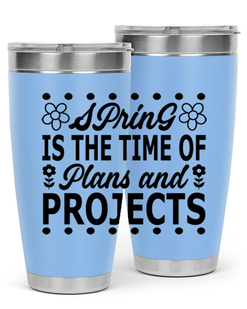 Spring is the time of 511#- spring- Tumbler