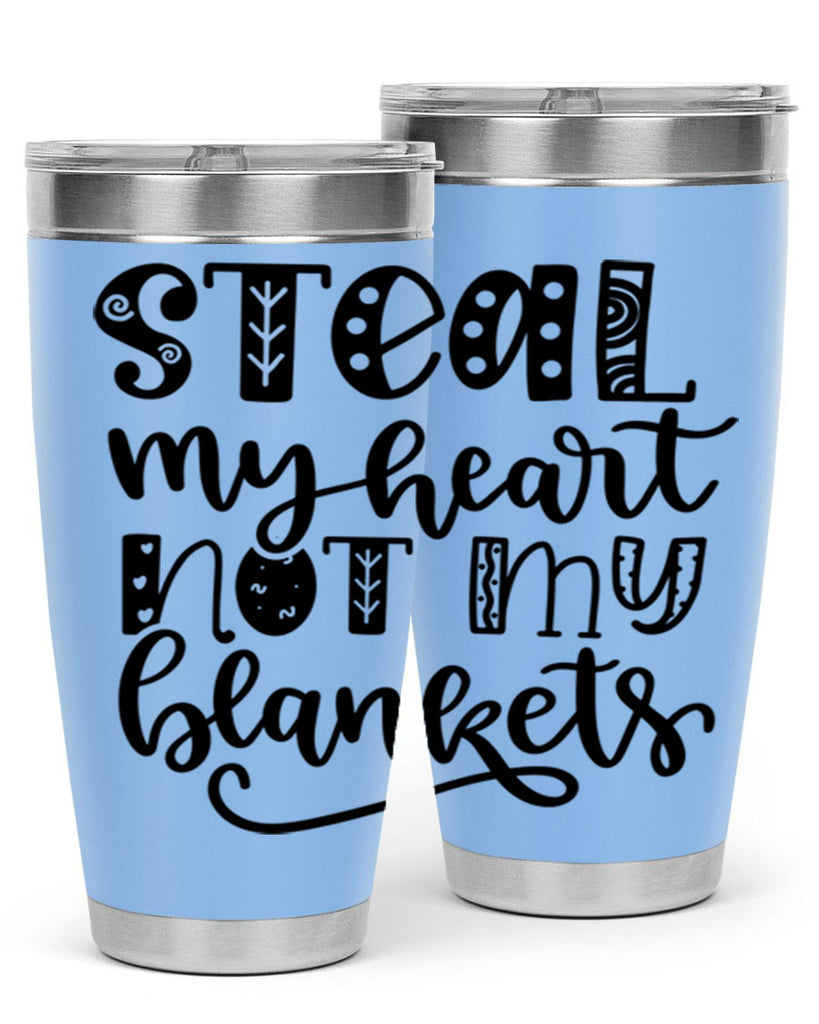 Steal My Heart Not My Blankets 577#- fall- Tumbler