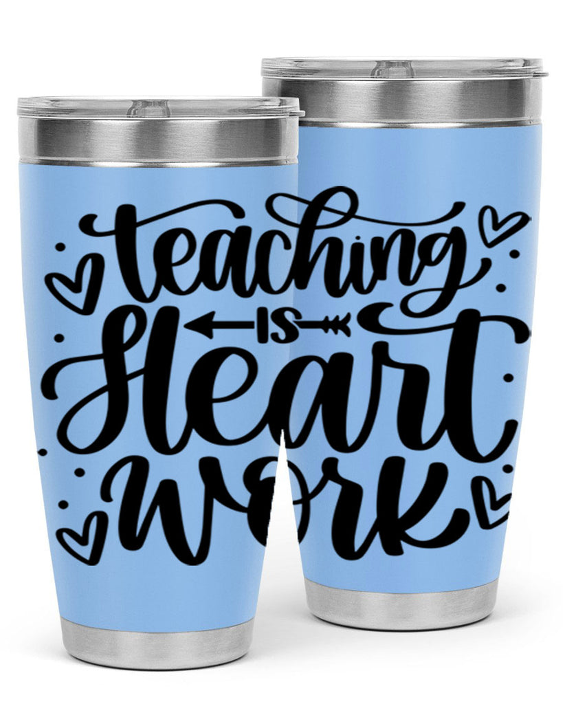 Teaching Is Heart Work Style 41#- teacher- tumbler