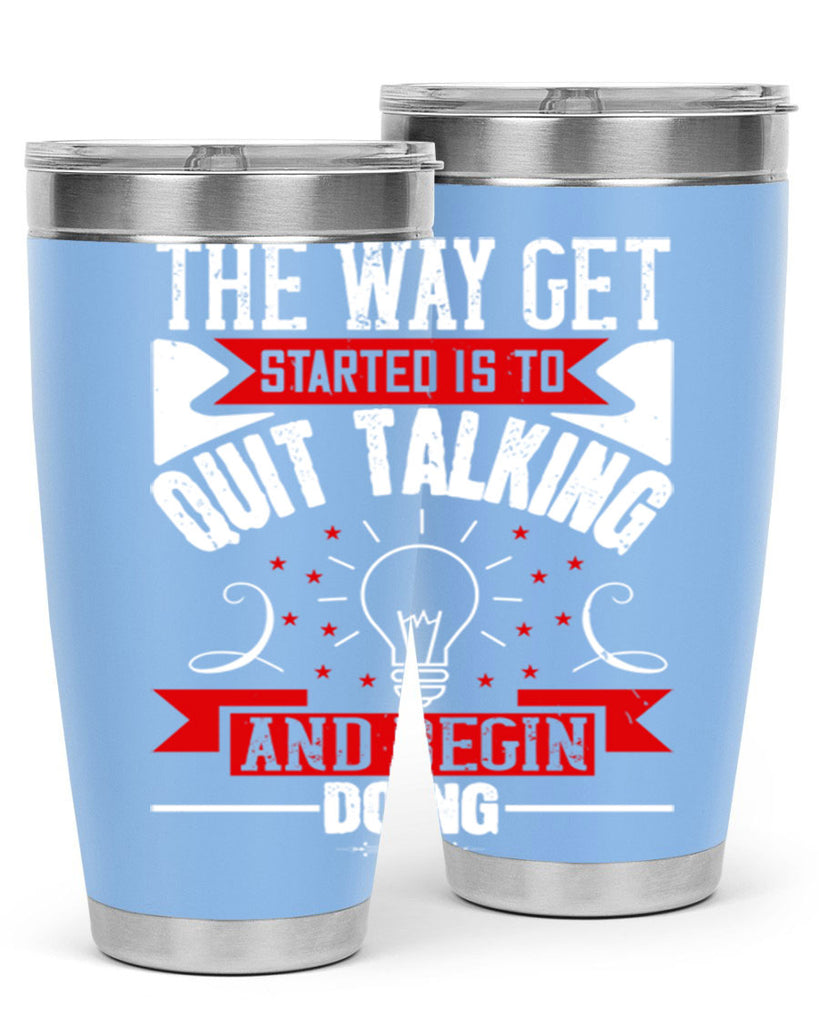 The Way Get Started Is To Quit Talking And Begin Doing Style 14#- motivation- Tumbler