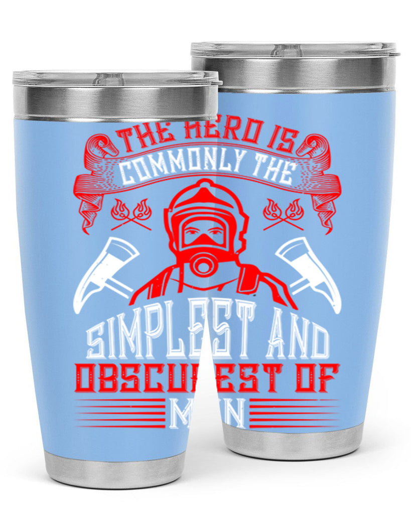 The hero is commonly the simplest and obscurest of men Style 20#- fire fighter- tumbler