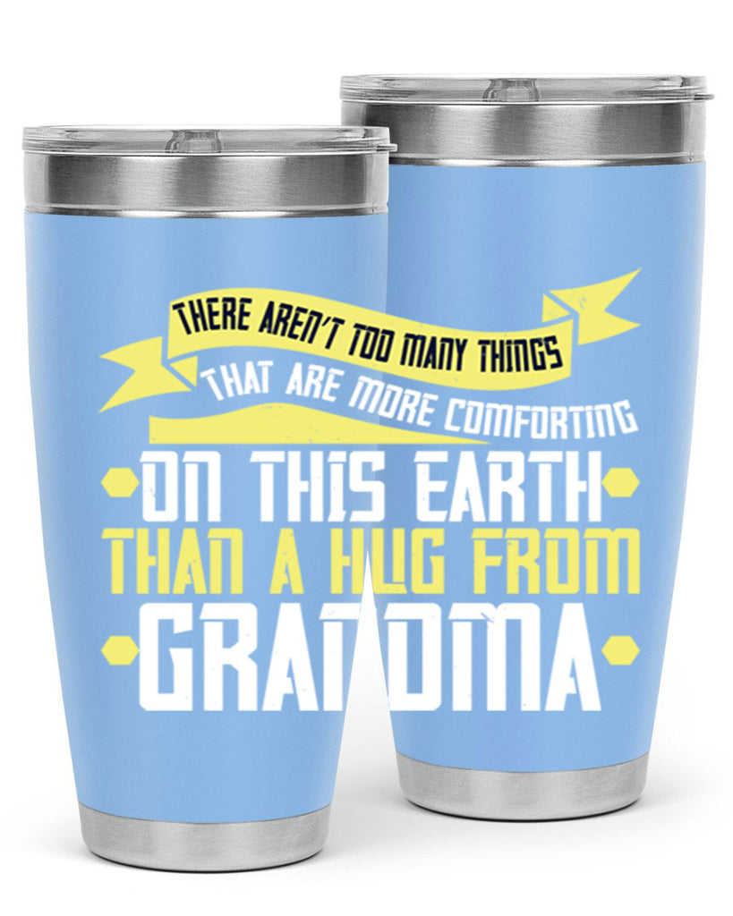 There aren’t too many things that are more comforting on this earth than a hug from grandma 50#- grandma - nana- Tumbler