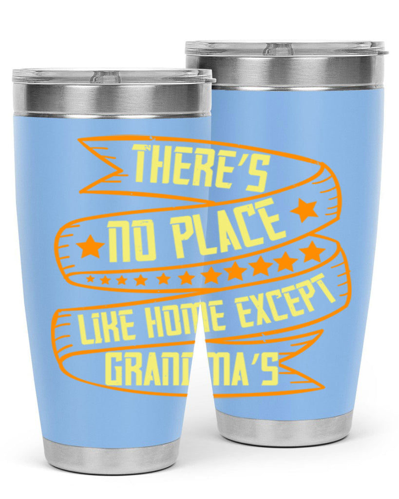 There’s no place like home except Grandma’s 49#- grandma - nana- Tumbler