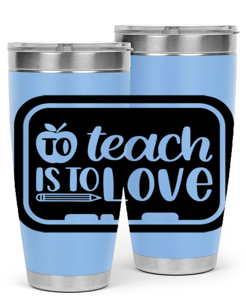 To Teach Is To Love Style 30#- teacher- tumbler