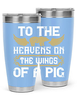 To the heavens on the wings of a pig Style 14#- pig- Tumbler