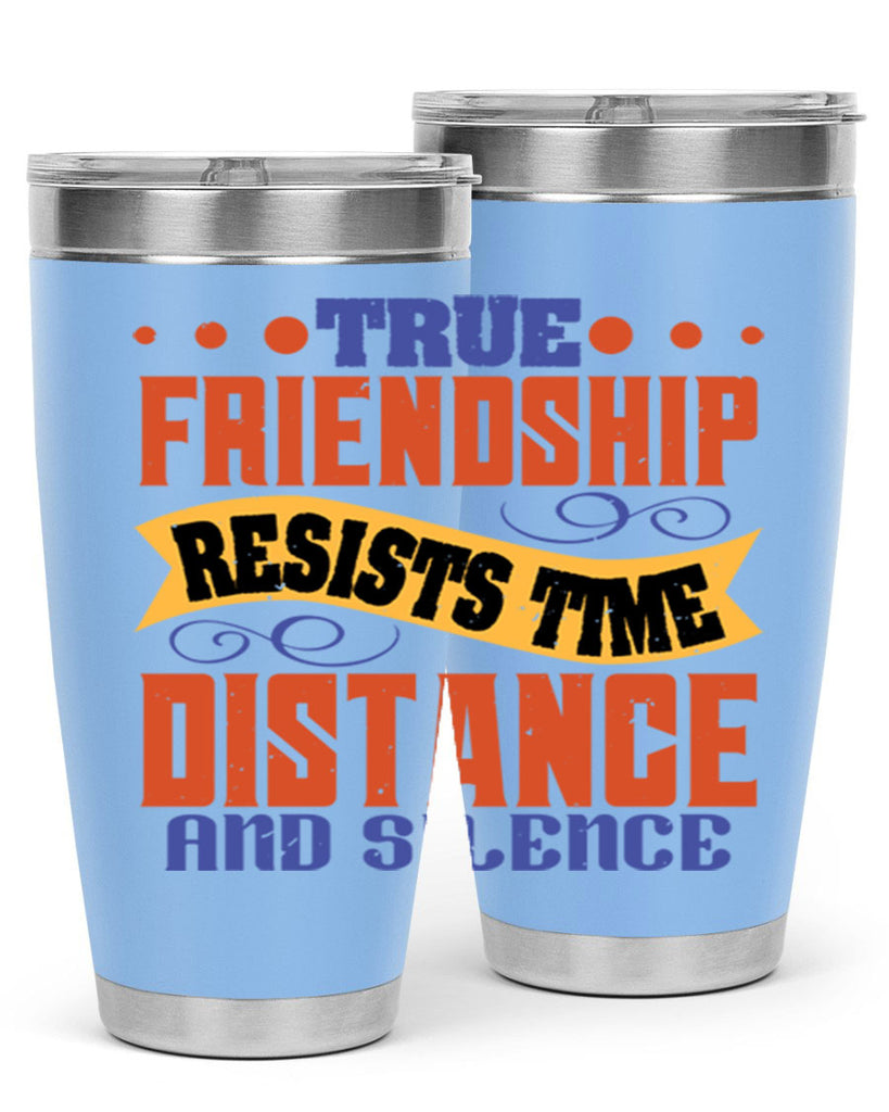 True friendship resists time distance and silence Style 31#- Best Friend- Tumbler