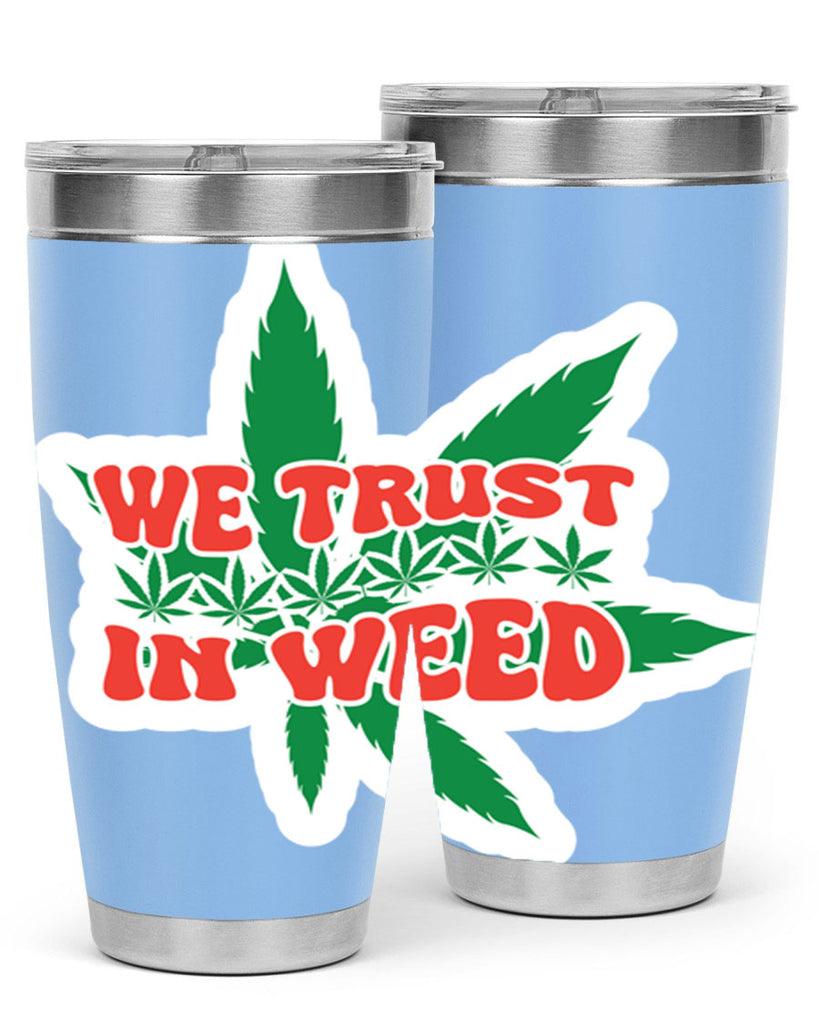 We Trust In Weed 278#- marijuana- Tumbler