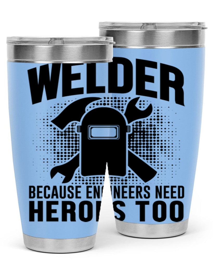 Welder because Style 6#- welder- tumbler