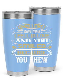 When I first saw you I fell in love and you smiled because you knew Style 12#- pig- Tumbler
