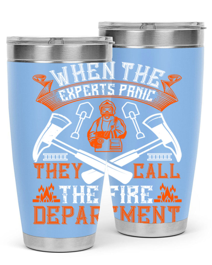 When the experts panic they call the fire department Style 10#- fire fighter- tumbler