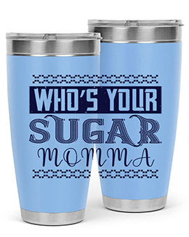 Who’s Your Sugar Momma Style 5#- diabetes- Tumbler