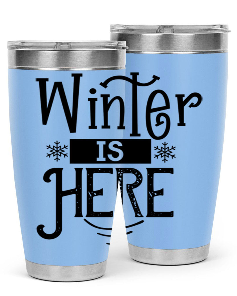 Winter is Here 502#- winter- Tumbler