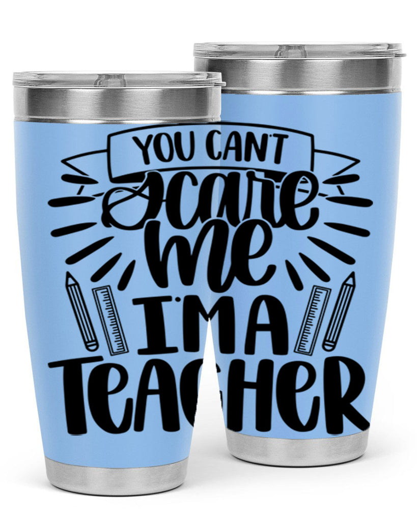 You Cant Scare Me Im Style 26#- teacher- tumbler