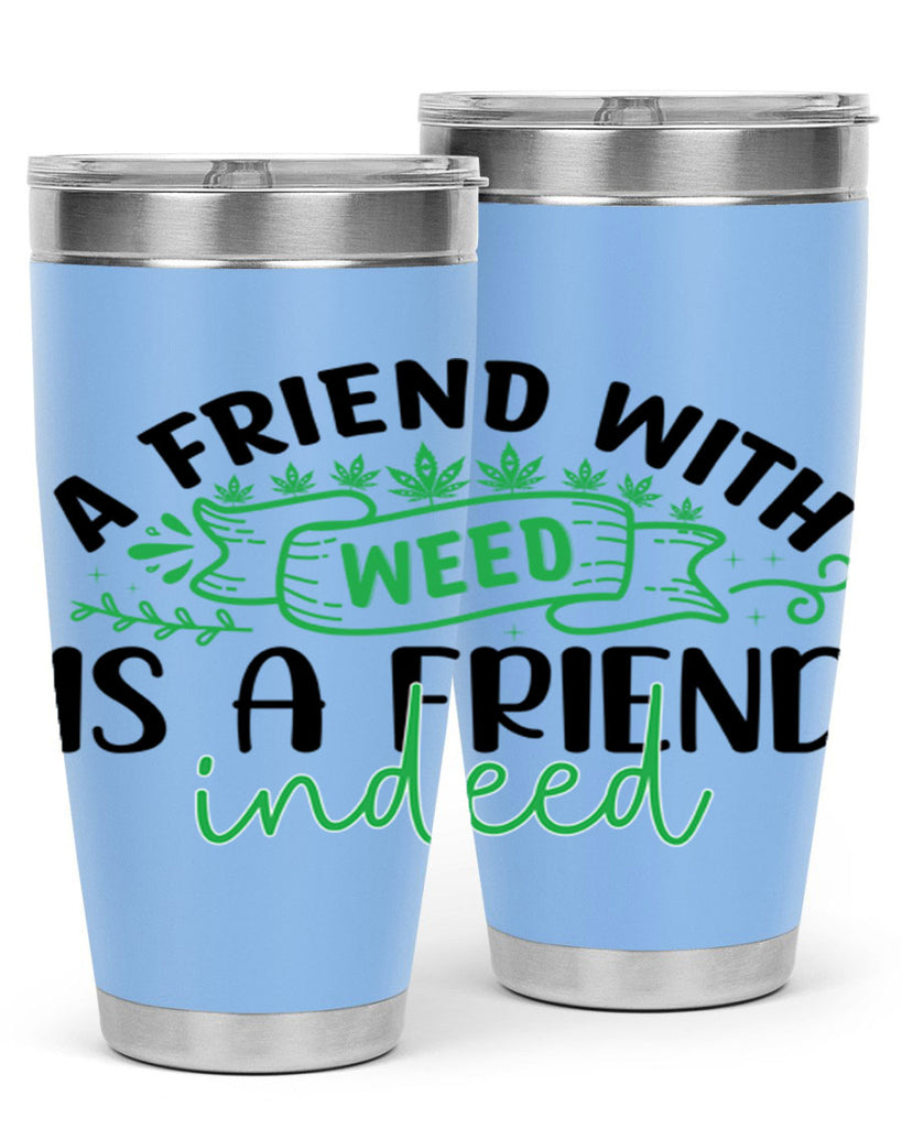 a friend with weed is a friend indeed 6#- marijuana- Tumbler