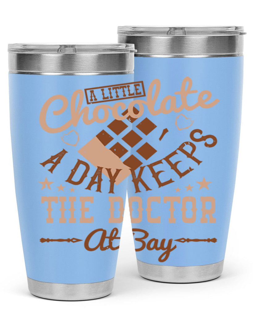 a little chocolate a day keeps the doctor at bay 50#- chocolate- Tumbler
