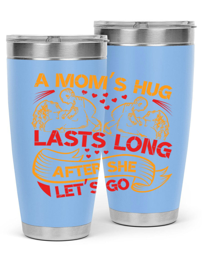 a moms hug lasts long after she lets go 99#- mothers day- Tumbler