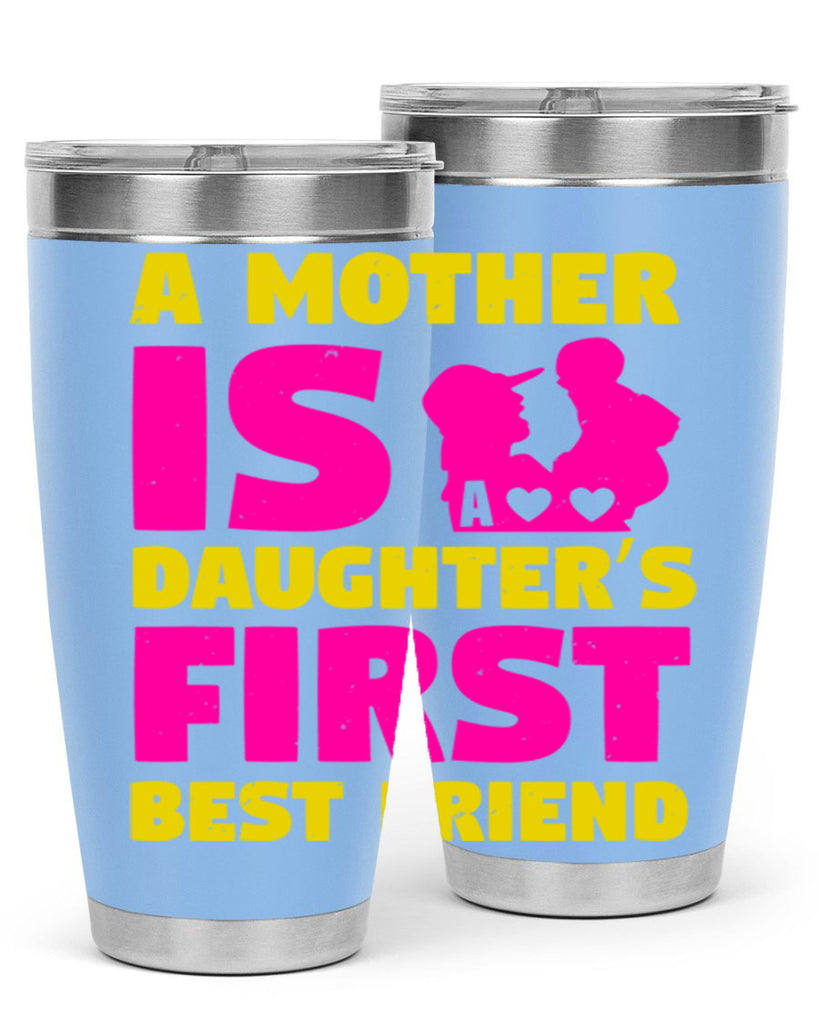 a mother is a daughters first best friend 78#- mothers day- Tumbler