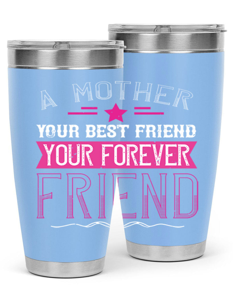 a mother is your first friend your best friend your forever friend 239#- mom- Tumbler