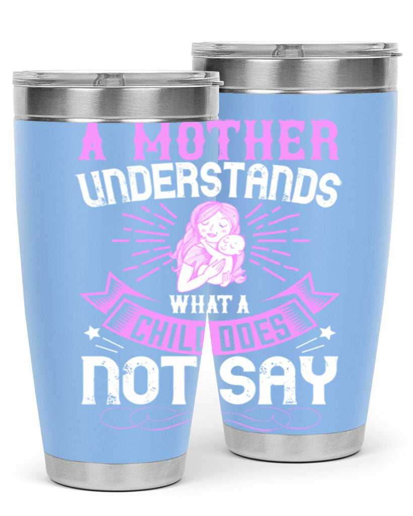 a mother understands what a child does not say 238#- mom- Tumbler