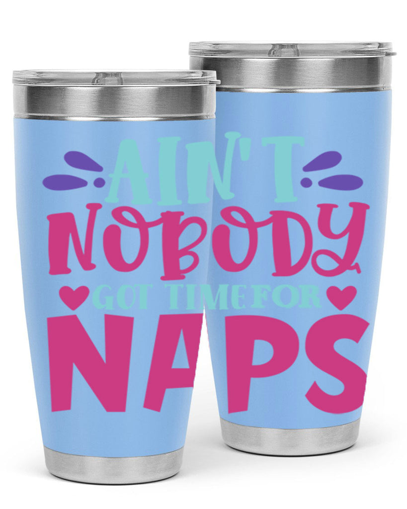 aint nobody got time naps Style 290#- baby- tumbler