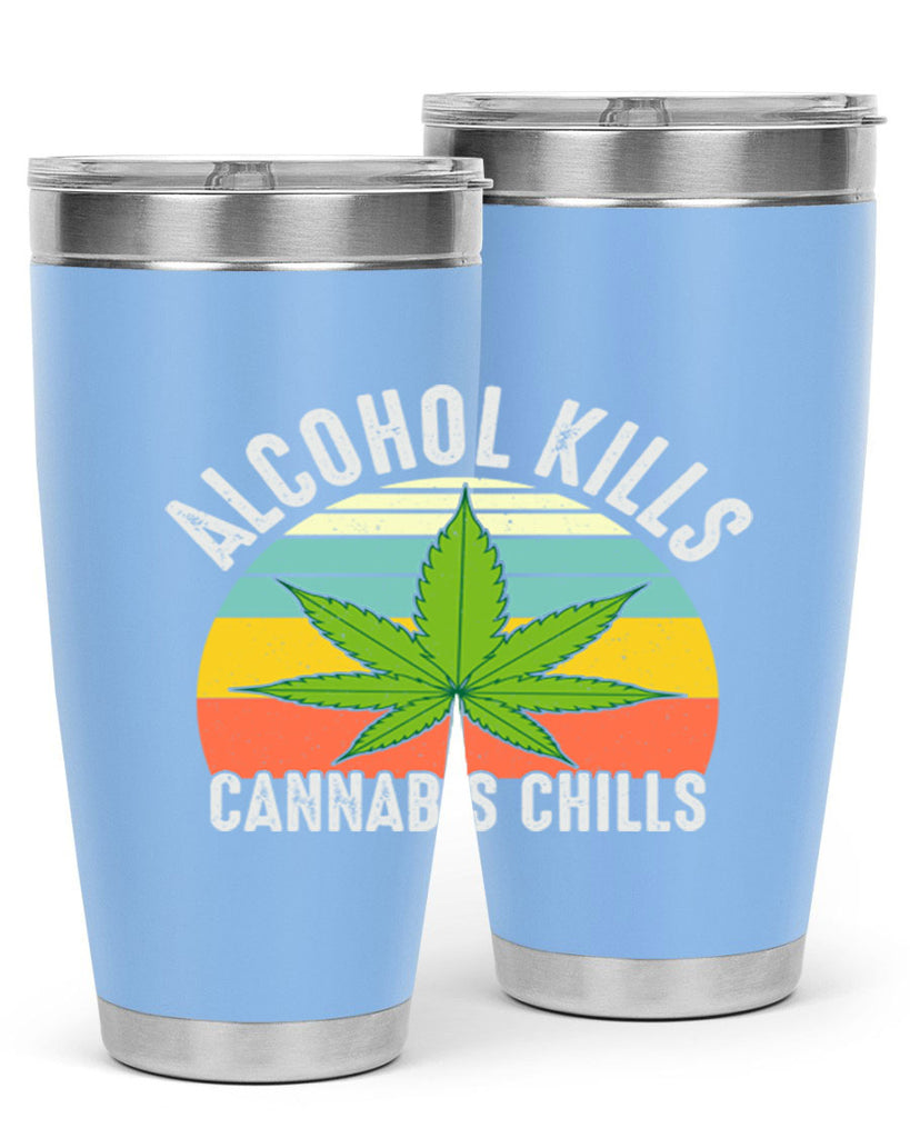 alcohol kills cannabis chills 9#- marijuana- Tumbler