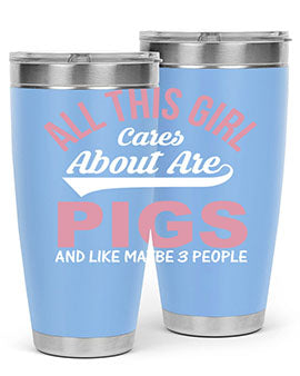 all this girl cares about are pigs and like maybe people Style 95#- pig- Tumbler