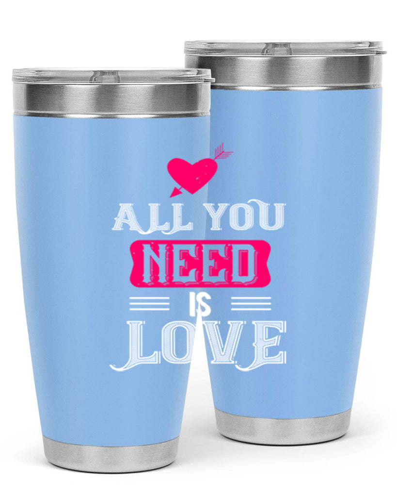 all you need is love 70#- valentines day- Tumbler