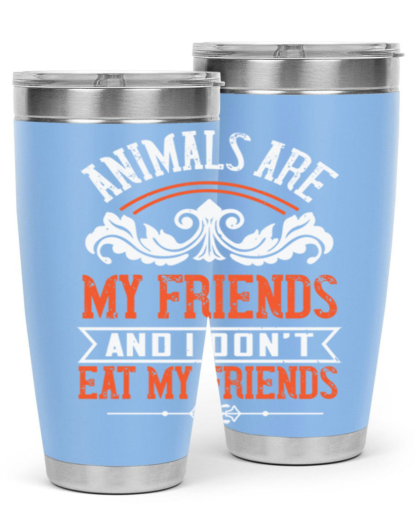 animals are my friends and i dont eat my friends 91#- vegan- Tumbler