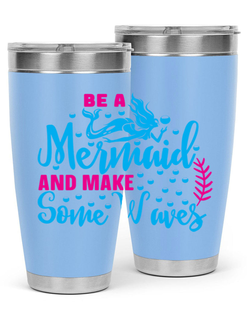 be a mermaid and make some waves 44#- mermaid- Tumbler