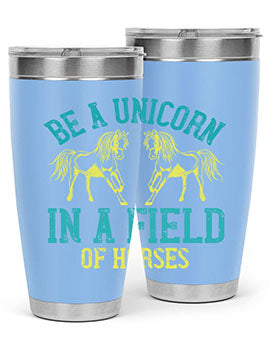 be a unicorn in a field of horses Style 12#- horse- Tumbler