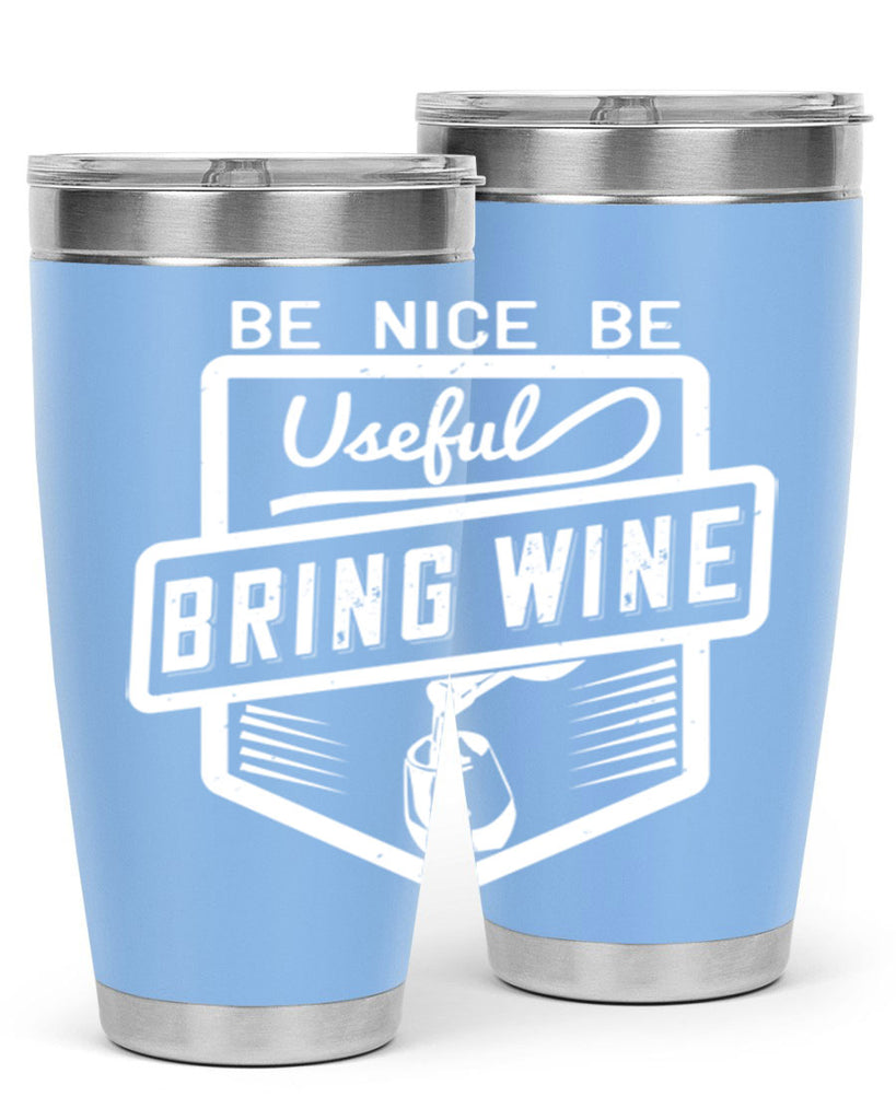 be nice be useful bring wine 101#- wine- Tumbler