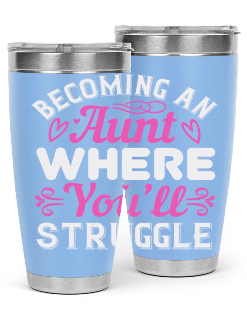 becoming an aunt where you’ll struggle Style 62#- aunt- Tumbler