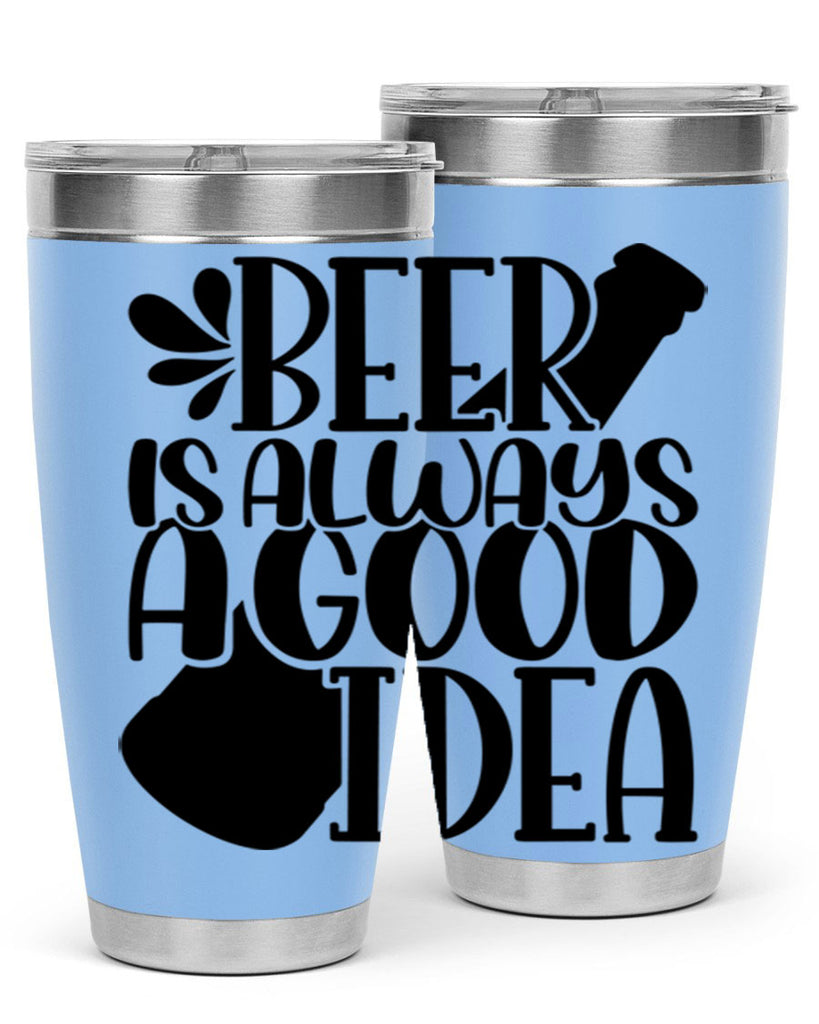 beer is always a good idea 49#- beer- Tumbler