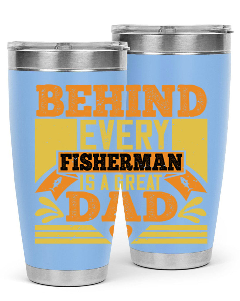behind every fisherman is a great dad 232#- fathers day- Tumbler