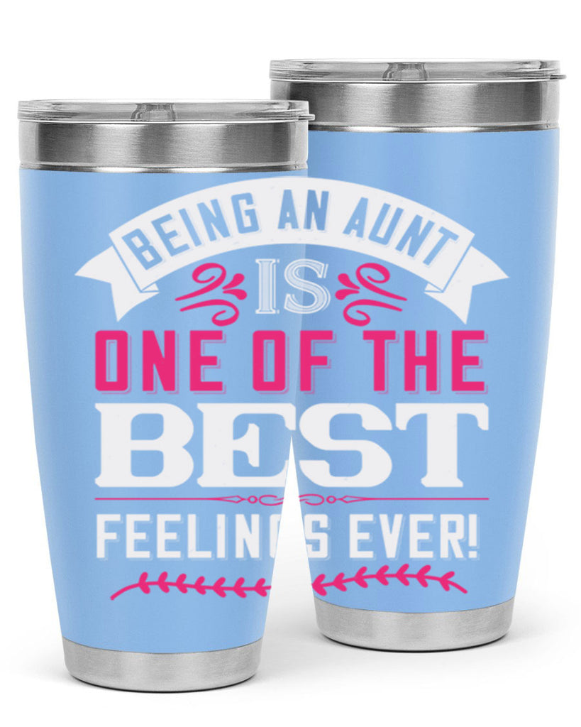 being an aunt is one of the best feelings ever Style 61#- aunt- Tumbler