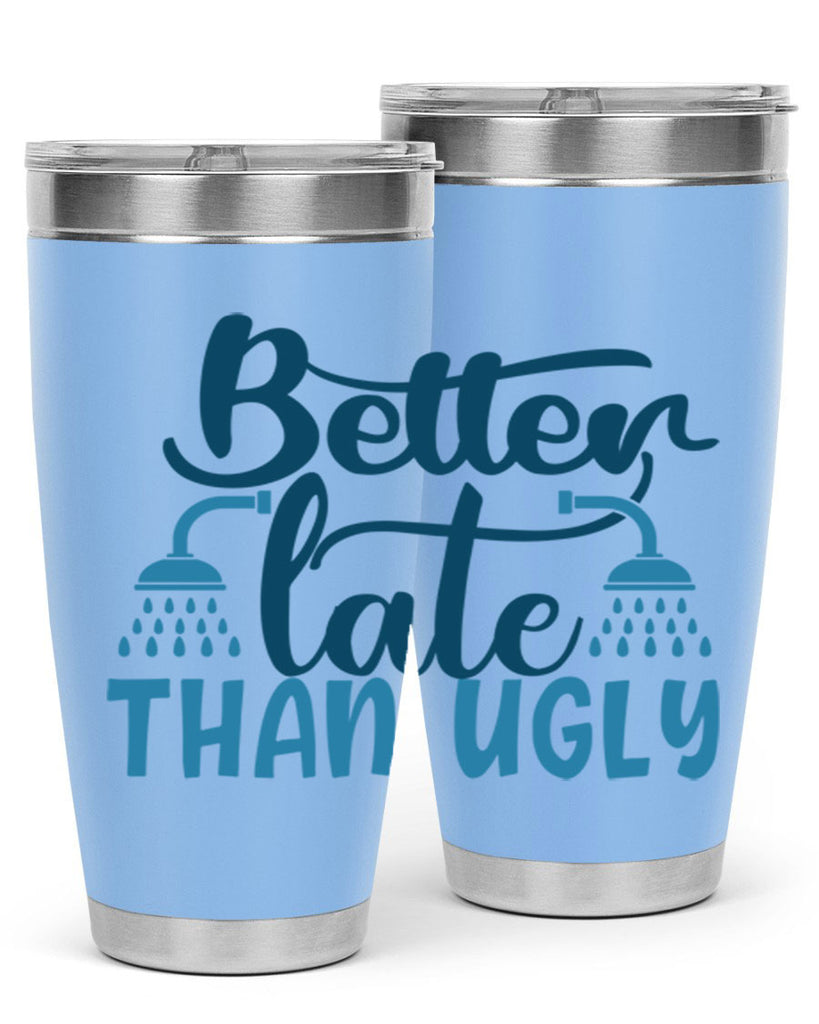 better late than ugly 88#- bathroom- Tumbler