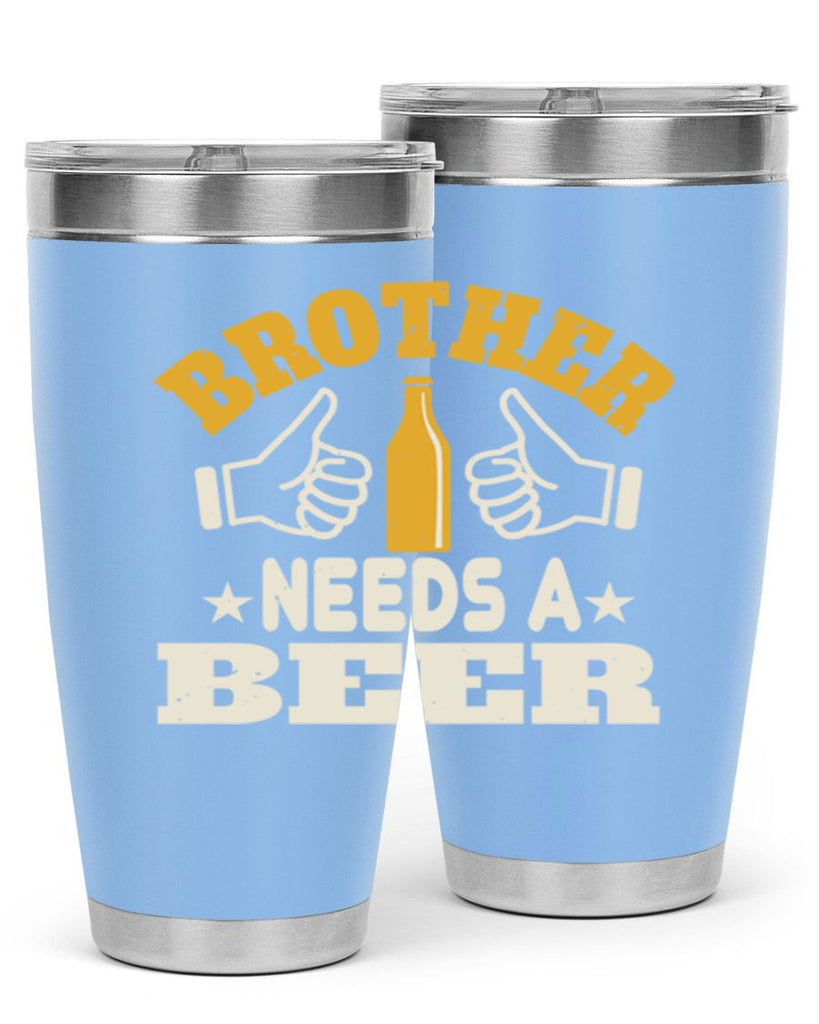 brother needs a beer 97#- beer- Tumbler