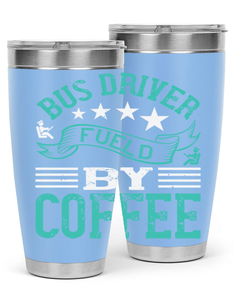 bus driver fueld by coffee Style 41#- bus driver- tumbler