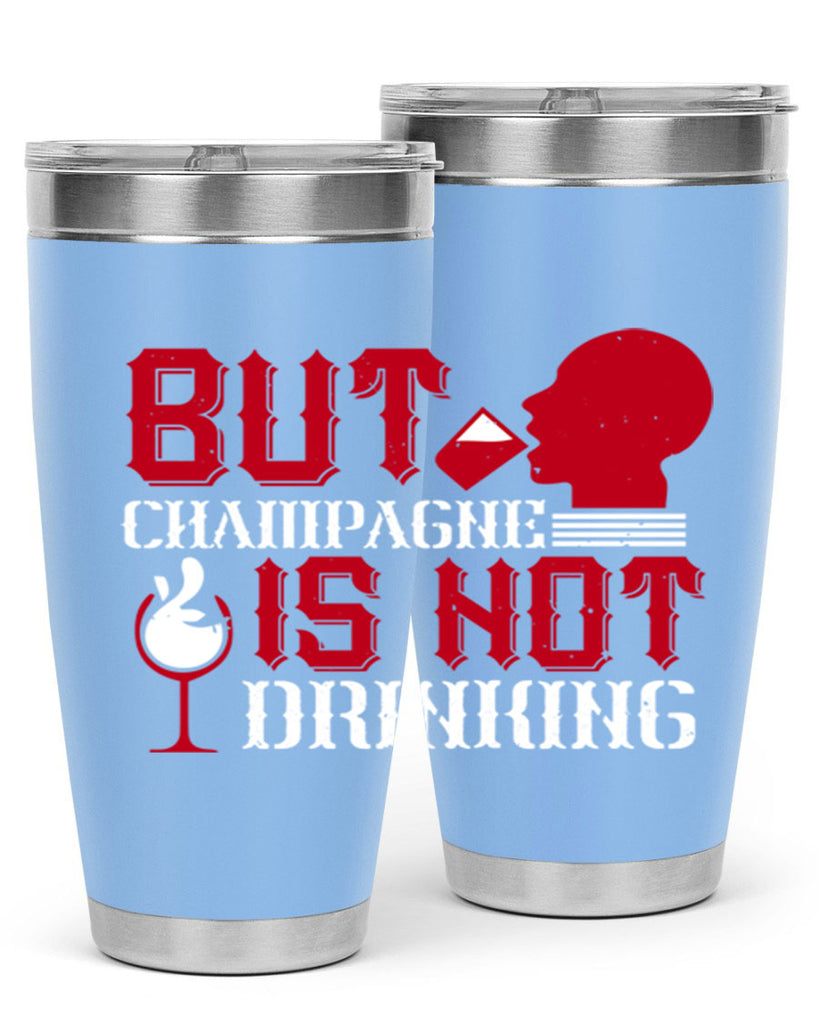 but champagne is not drinking 10#- drinking- Tumbler