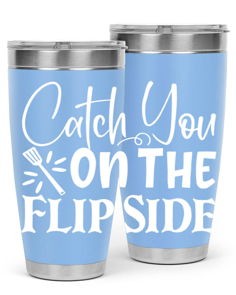 catch you on the flip side 51#- kitchen- Tumbler