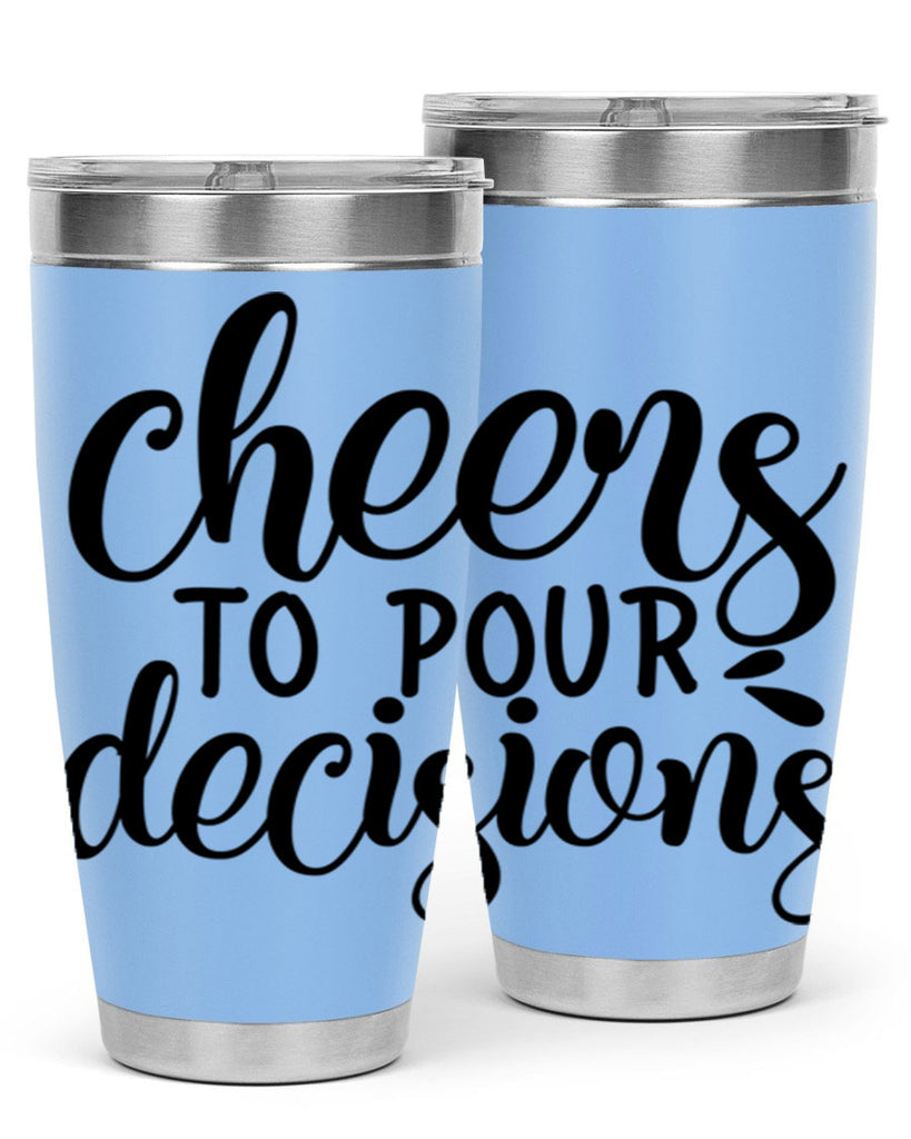 cheers to pour decisions 200#- wine- Tumbler