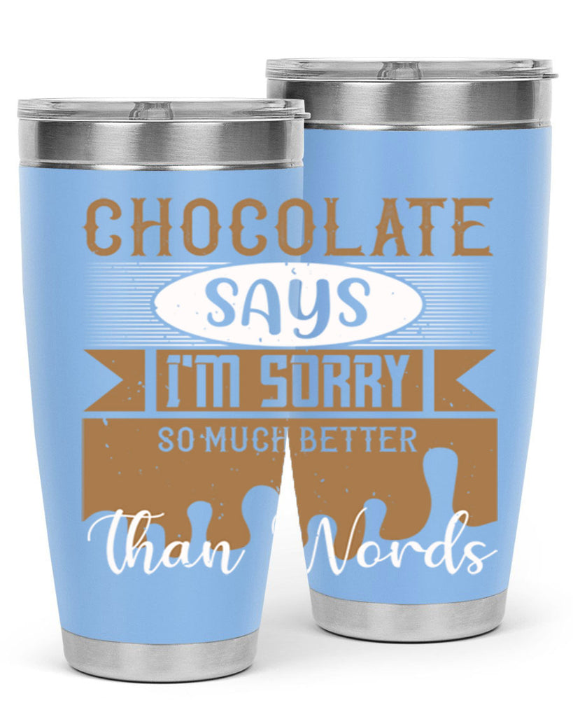 chocolate says im sorry so much better than words 43#- chocolate- Tumbler