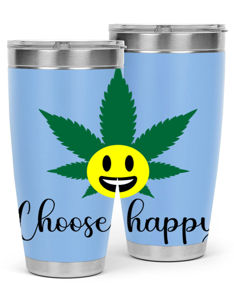 choose happy 58#- marijuana- Tumbler