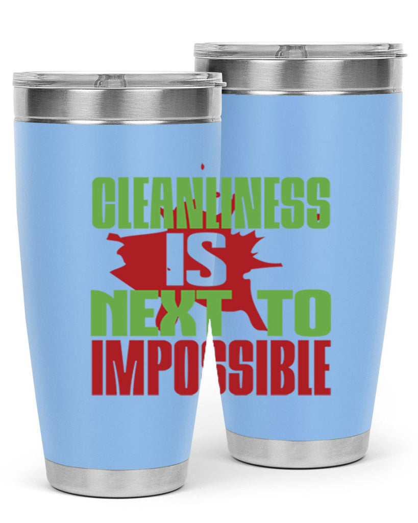 cleanilness is next to impossible Style 44#- cleaner- tumbler