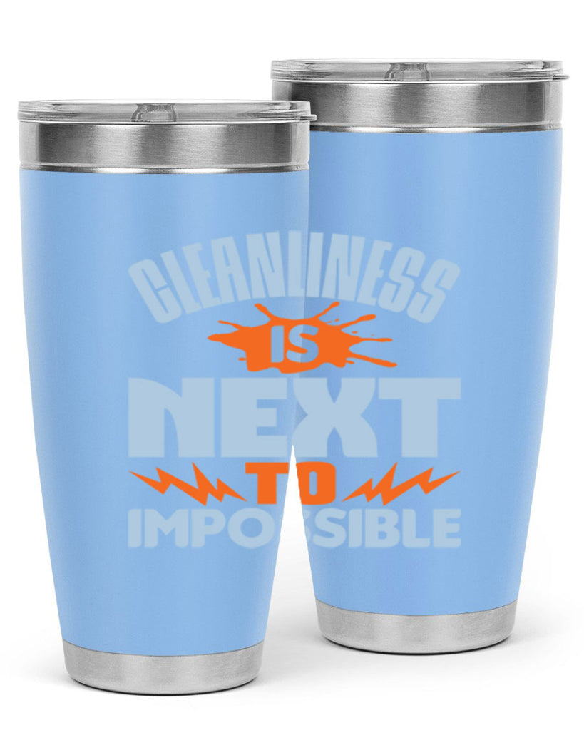 cleanilness is next to impossible Style 45#- cleaner- tumbler