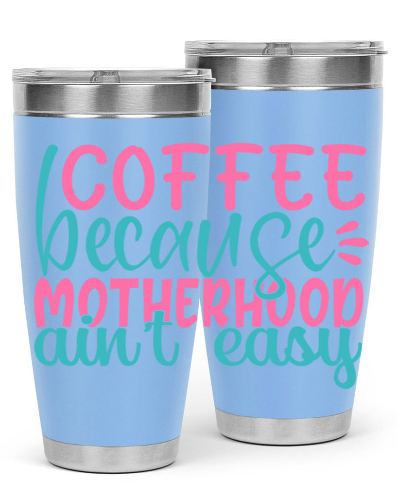 coffee becasue motherhood aint easy 352#- mom- Tumbler