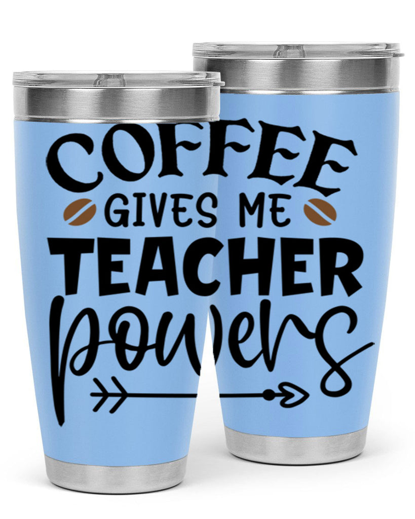 coffee gives me teacher powers Style 187#- teacher- tumbler