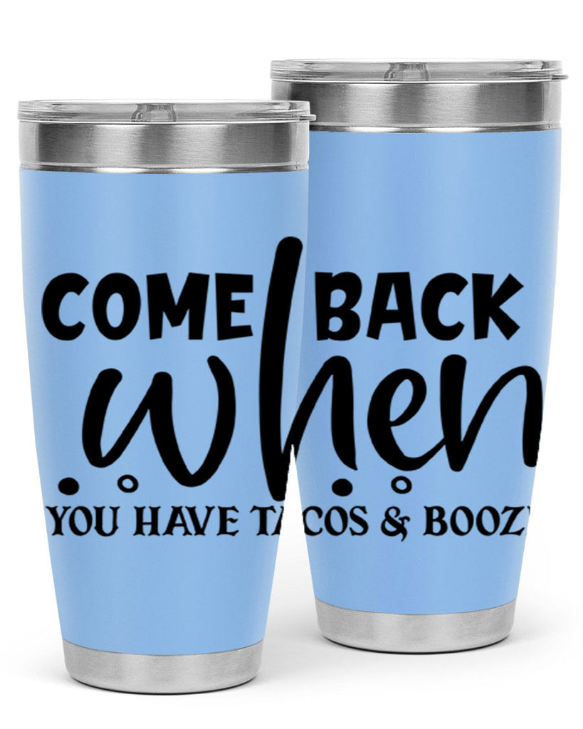 come back when you have tacos booze 84#- home- Tumbler