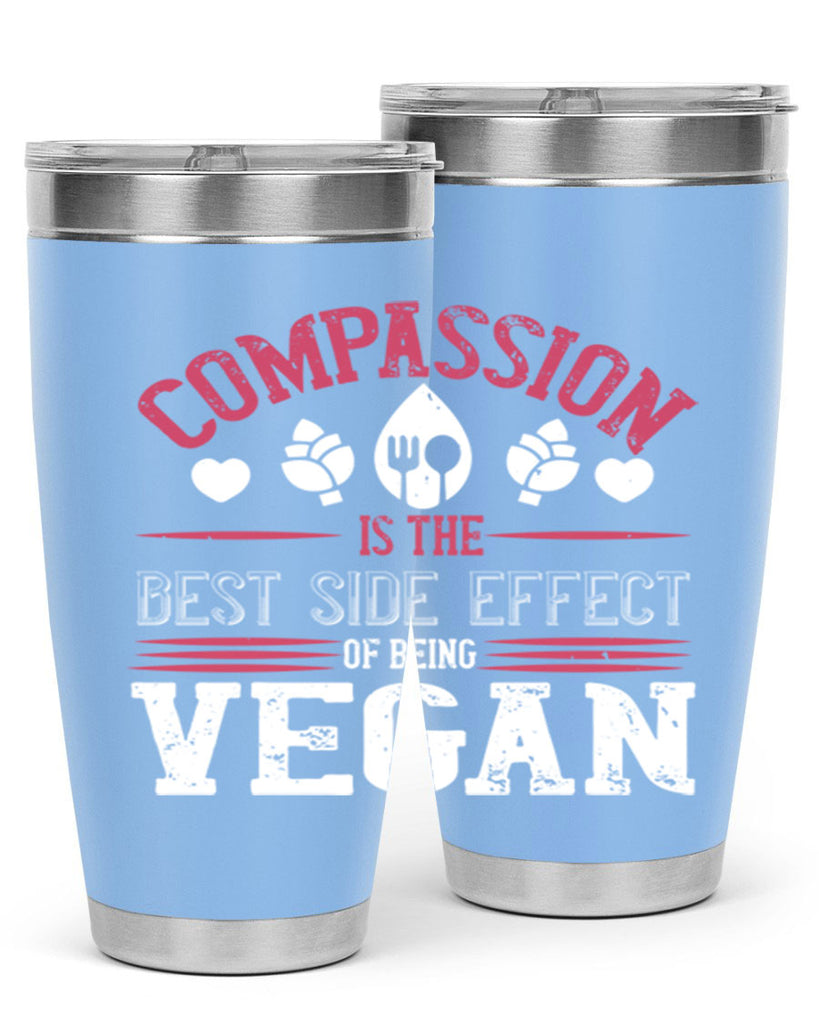 compassion is the best side effect of being vegan 145#- vegan- Tumbler