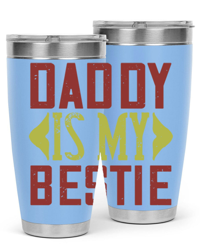 daddy is my bestie 244#- fathers day- Tumbler